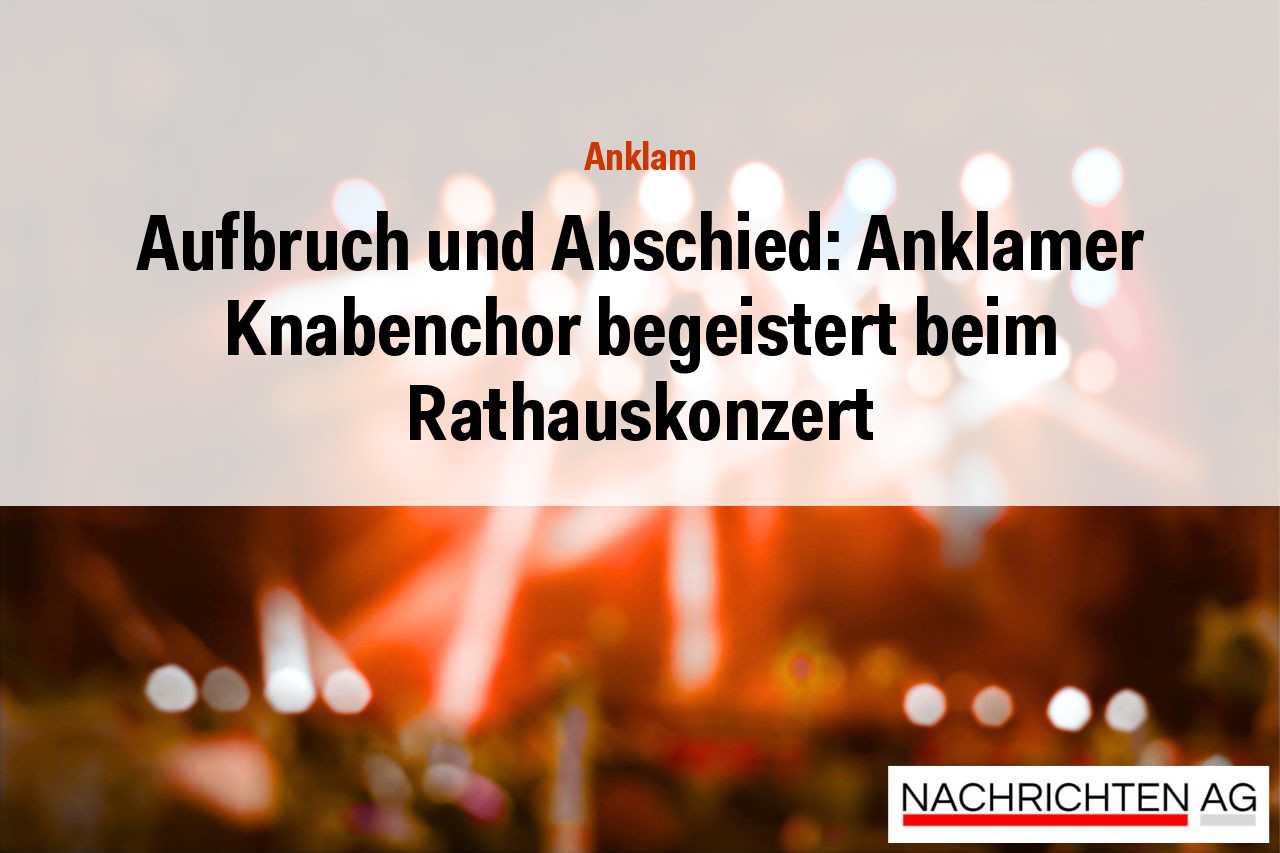 Aufbruch und Abschied: Anklamer Knabenchor begeistert beim Rathauskonzert