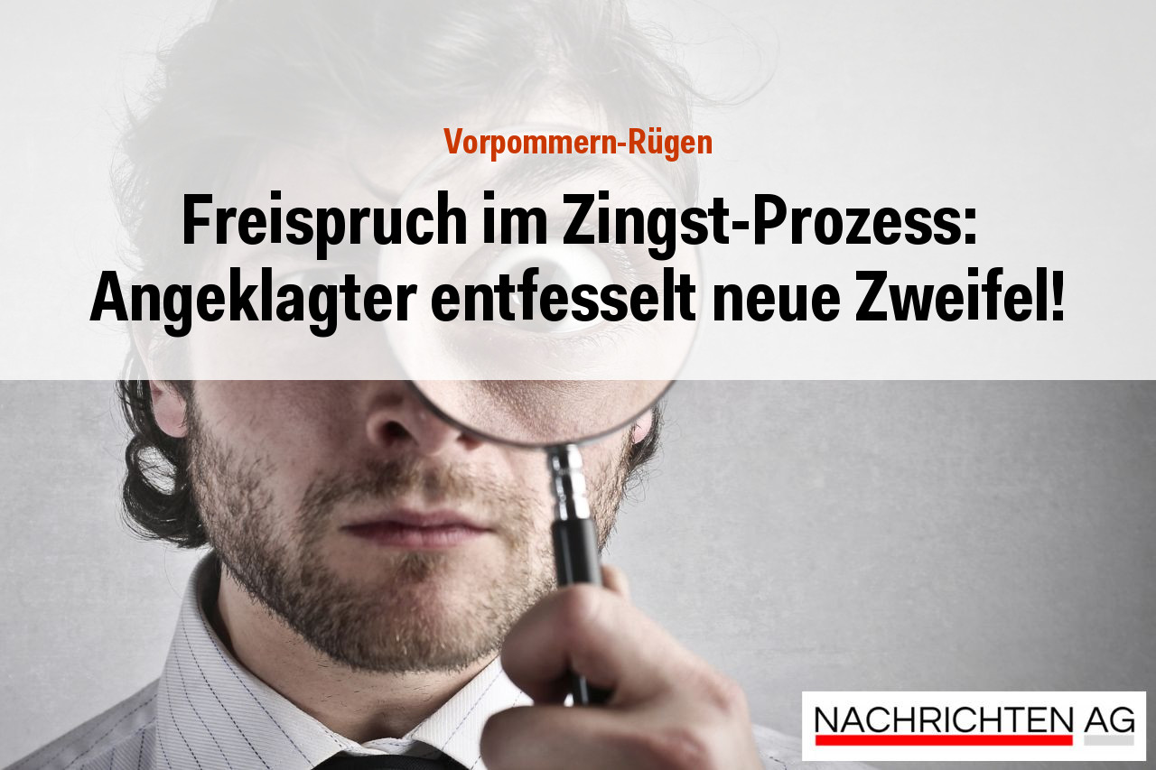 Freispruch im Zingst-Prozess: Angeklagter entfesselt neue Zweifel!