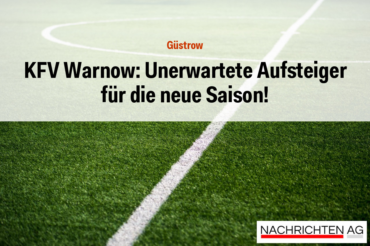 KFV Warnow: Unerwartete Aufsteiger für die neue Saison!