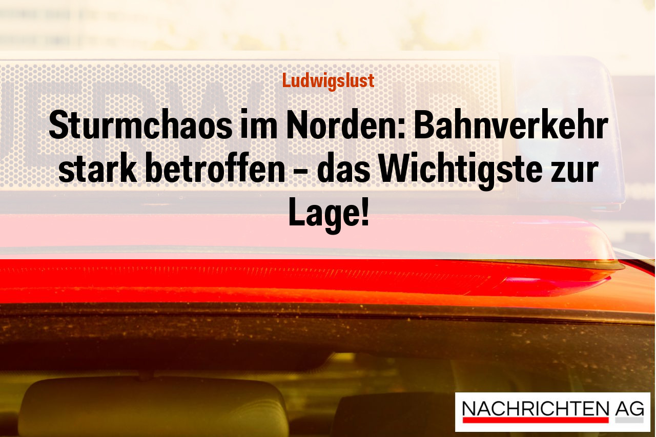 Sturmchaos im Norden: Bahnverkehr stark betroffen – das Wichtigste zur Lage!