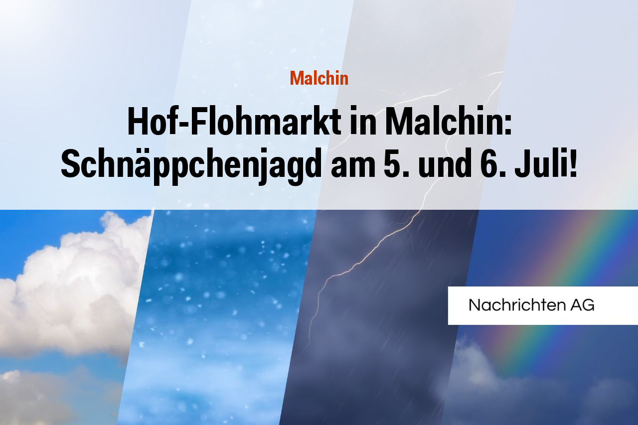 Hof-Flohmarkt in Malchin: Schnäppchenjagd am 5. und 6. Juli!