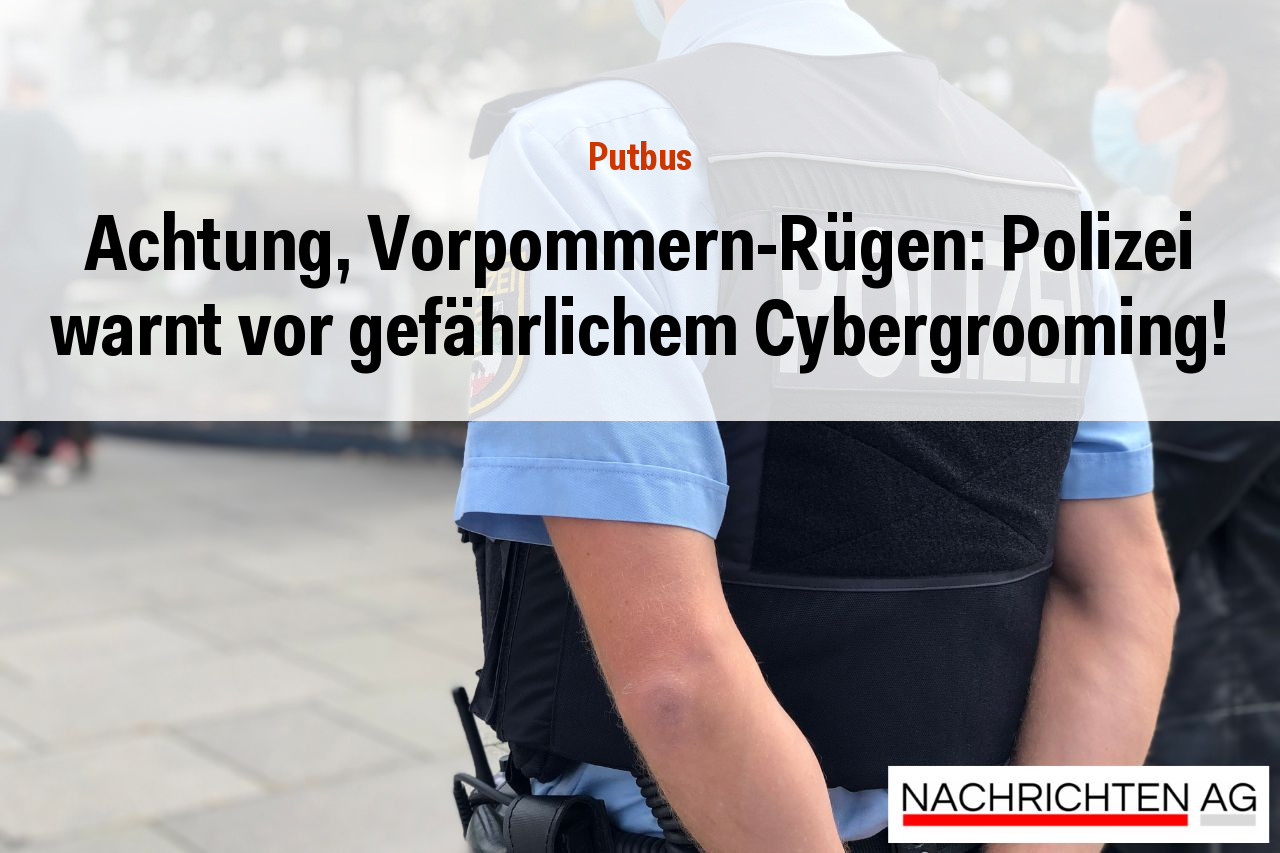 Achtung, Vorpommern-Rügen: Polizei warnt vor gefährlichem Cybergrooming!