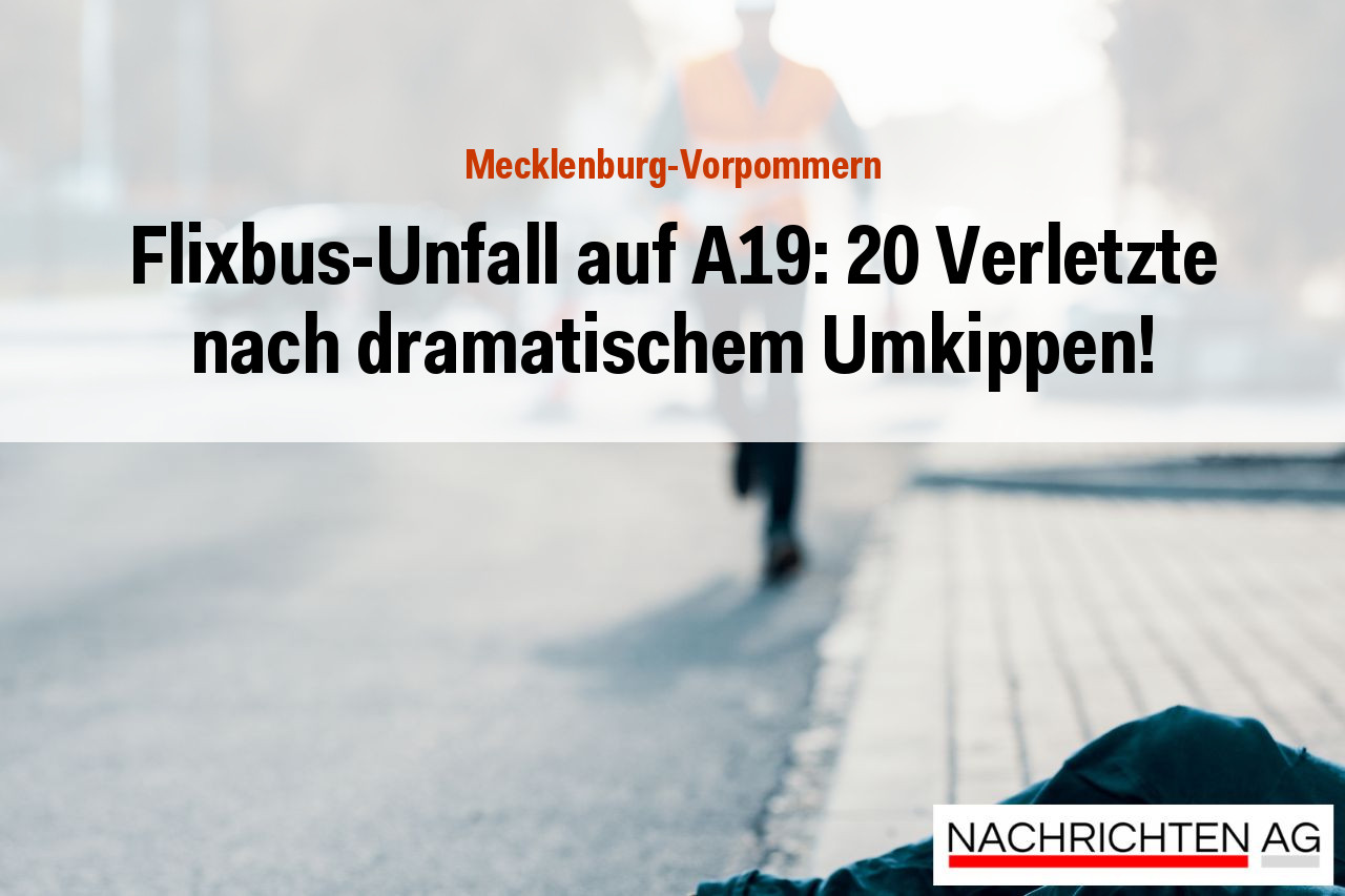 Flixbus-Unfall auf A19: 20 Verletzte nach dramatischem Umkippen!